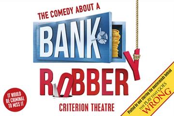 The Comedy About A Bank Robbery Theater Show in London